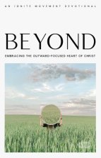 Beyond: Embracing the Outward-Focused Heart of Christ