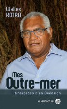 Mes Outre-mers - Itinérances d'un Océanien