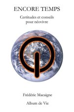 Encore temps: Certitudes et conseils pour néovivre