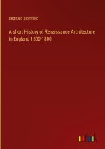 A short History of Renaissance Architecture in England 1500-1800
