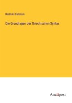 Die Grundlagen der Griechischen Syntax