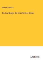 Die Grundlagen der Griechischen Syntax