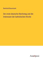 Der erste deutsche Reichstag und die Interessen der katholischen Kirche