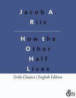 How the Other Half Lives