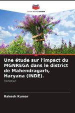 Une étude sur l'impact du MGNREGA dans le district de Mahendragarh, Haryana (INDE).