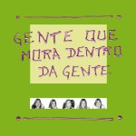Gente que Mora Dentro da Gente