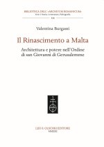 Il Rinascimento a Malta. Architettura e potere nell'Ordine di San Giovanni di Gerusalemme.