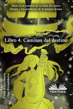 Libro 4. Caminos Del Destino