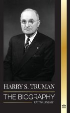 Harry S. Truman: The Biography of a Plain Speaking American President, Democratic Conventions and the Independent State of Israel