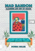 Mad Random: Claiming Life out of Chaos