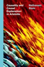 Causality and Causal Explanation in Aristotle (Hardback)