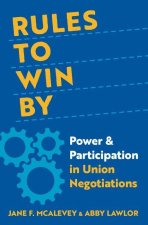 Rules to Win By Power and Participation in Union Negotiations (Hardback)