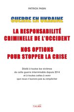 Guerre en Ukraine : la responsabilité criminelle de l'Occident - Nos options pour stopper la crise