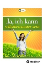 Ja, ich kann selbstbewusster sein