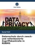 Datenschutz durch zweck- und rollenbasierte Zugriffskontrolle in RDBMS