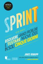Sprint. Come risolvere grandi problemi e testare nuove idee in soli cinque giorni