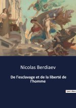 De l'esclavage et de la liberté de l'homme
