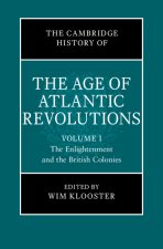 The Cambridge History of the Age of the Atlantic Revolutions: Volume 1, The Enlightenment and the British Colonies