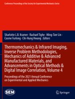 Thermomechanics & Infrared Imaging, Inverse Problem Methodologies, Mechanics of Additive & Advanced Manufactured Materials, and Advancements in Optica