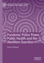 Pandemic Police Power, Public Health and the Abolition Question