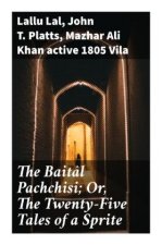 The Baitâl Pachchisi; Or, The Twenty-Five Tales of a Sprite