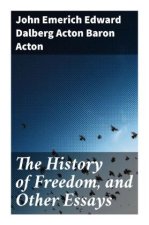 The History of Freedom, and Other Essays