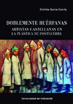 DOBLEMENTE HUERFANAS ARTISTAS CASTELLANAS EN LA PLASTICA DE