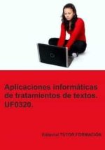 APLICACIONES INFORMATICAS DE TRATAMIENTO DE TEXTOS. UF0320.