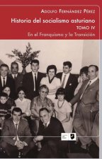 HISTORIA DEL SOCIALISMO ASTURIANO TOMO IV EN EL FRANQUISMO