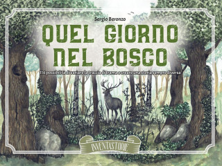 Quel giorno nel bosco. 116 possibilità di variare la traccia di trama e creare una storia sempre diversa