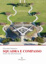 Squadra e compasso. Valori e idee della Massoneria