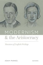 Modernism and the Aristocracy Monsters of English Privilege (Hardback)