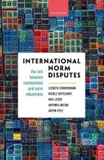 International Norm Disputes The Link between Contestation and Norm Robustness (Hardback)