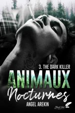 ANIMAUX NOCTURNES - Tome 3 - The Dark Killer
