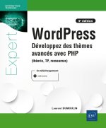 WordPress - Développez des thèmes avancés avec PHP (théorie, TP, ressources) (5e édition)
