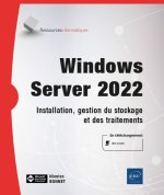 Windows Server 2022 - Installation, gestion du stockage et des traitements