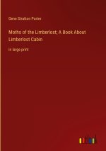 Moths of the Limberlost; A Book About Limberlost Cabin