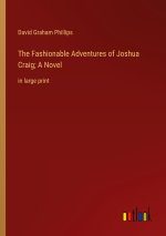 The Fashionable Adventures of Joshua Craig; A Novel