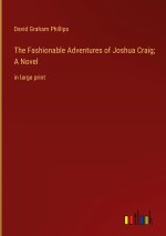 The Fashionable Adventures of Joshua Craig; A Novel