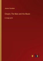 Chopin; The Man and His Music