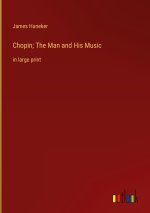 Chopin; The Man and His Music