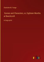 Scenes and Characters, or, Eighteen Months at Beechcroft