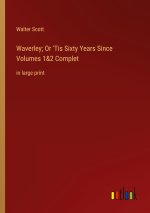 Waverley; Or 'Tis Sixty Years Since Volumes 1&2 Complet