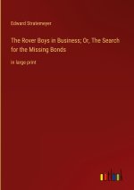 The Rover Boys in Business; Or, The Search for the Missing Bonds