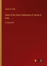 State of the Union Addresses of James K. Polk