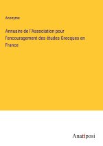 Annuaire de l'Association pour l'encouragement des études Grecques en France