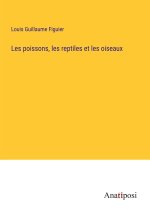 Les poissons, les reptiles et les oiseaux