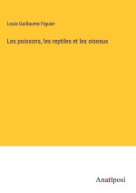 Les poissons, les reptiles et les oiseaux