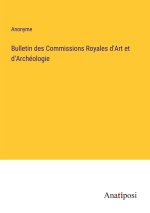 Bulletin des Commissions Royales d'Art et d'Archéologie