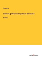 Histoire générale des guerres de Savoie